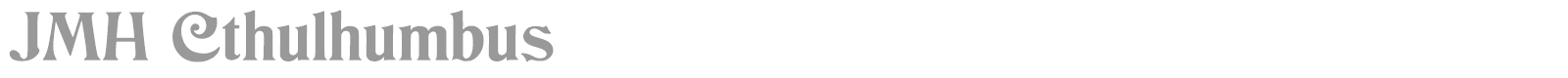 JMH Cthulhumbus font preview